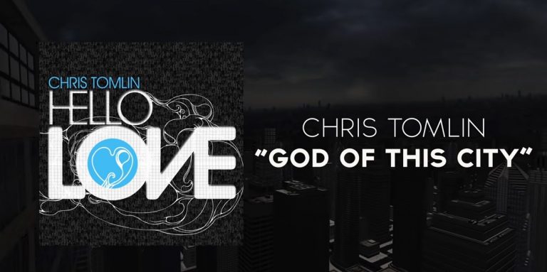 Chris Tomlin – God Of This City