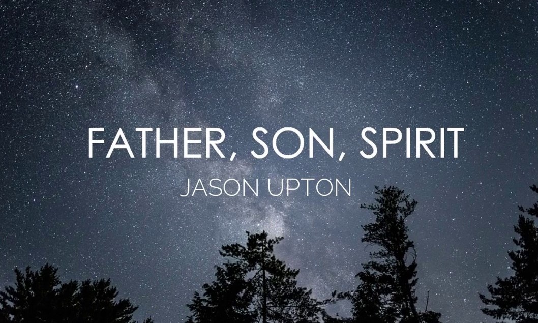 Jason Upton - Father, Son, Spirit
