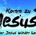 KOMM ZU JESUS - DEIN LEBEN HAENGT DAVON AB Komm zu Jesus